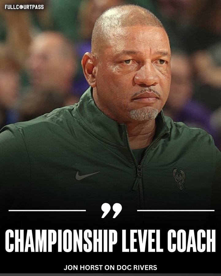 yl7703永利-雄鹿总裁：坚信里弗斯能带领雄鹿夺冠，他是冠军级别教练